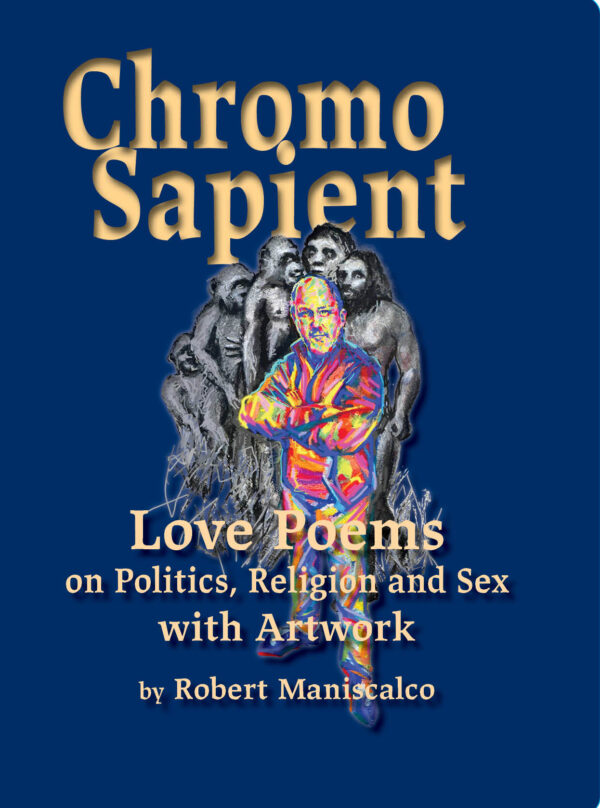 Chromo Sapient: Love Poems on Politics, Religion and Sex with Artwork